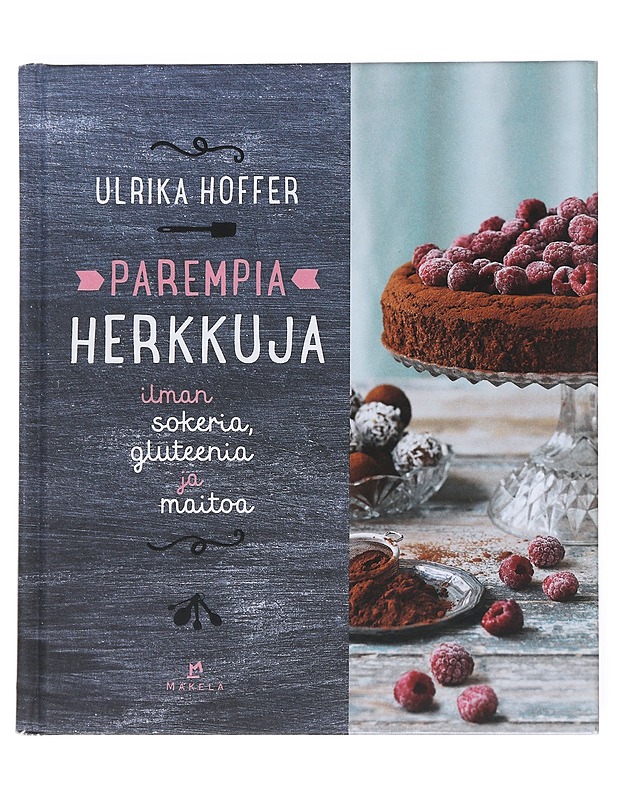 Parempia herkkuja : ilman sokeria, gluteenia ja maitoa - Hoffer, Ulrika - Ruokakirjat - 10105525206 - 0