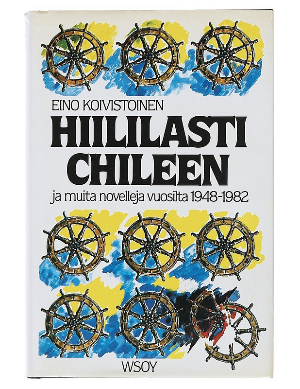 Hiililasti Chileen ja muita novelleja vuosilta 1948-1982 - Eino Koivistoinen - Romaanit ja novellit - 10105525217 - 0