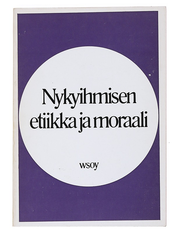 Nykyihmisen etiikka ja moraali : Oriveden opiston 70-vuotisjuhlakirja - Laurila, Aarne - Tietokirjat ja oppaat - 10105525263 - 0
