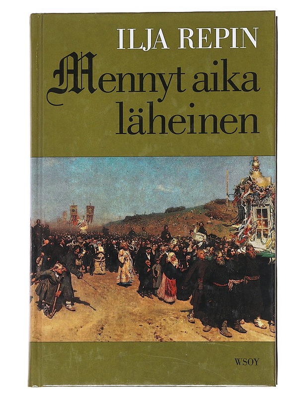Mennyt aika läheinen - Repin , Ilja  - Elämäkerrat ja muistelmat - 10105525370 - 0