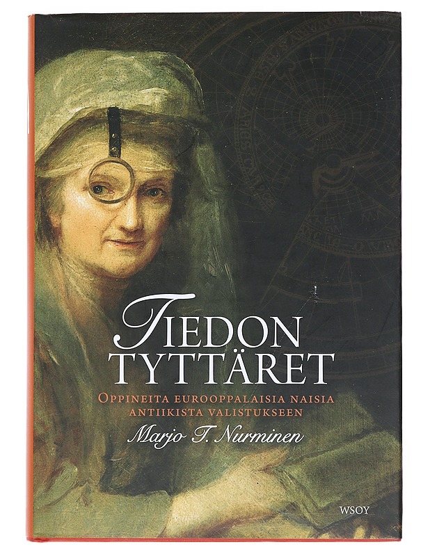 Tiedon tyttäret : oppineita eurooppalaisia naisia antiikista valistukseen - Marjo T. Nurminen - Elämäkerrat ja muistelmat - 10105525623 - 0