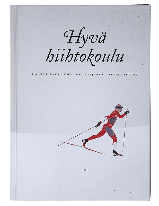 Hyvä hiihtokoulu - Kirvesniemi, Harri - Tietokirjat ja oppaat - 10105525624 - 0