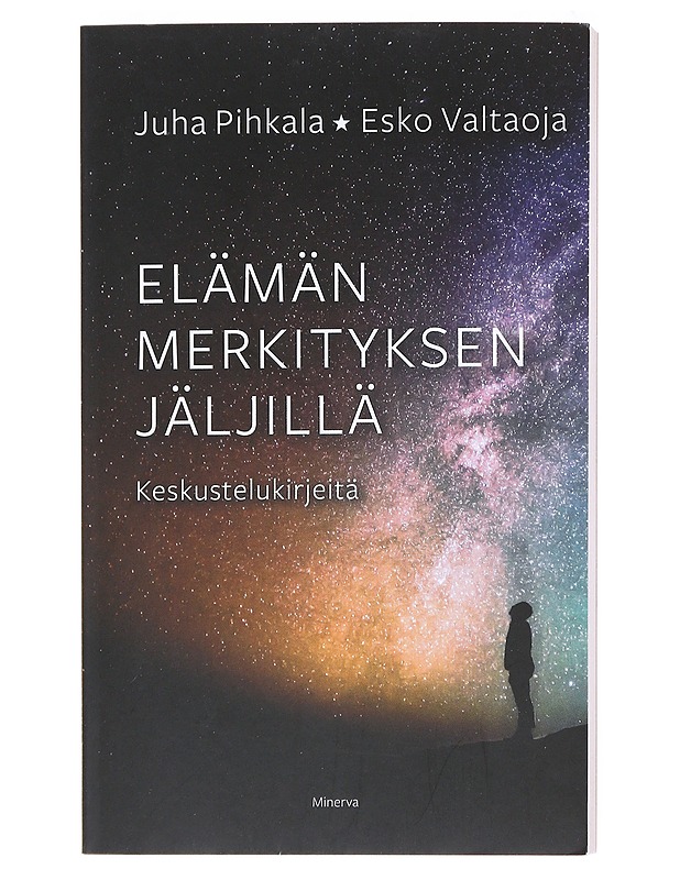 Elämän merkityksen jäljillä : keskustelukirjeitä - Pihkala, Juha - Elämäkerrat ja muistelmat - 10105525631 - 0