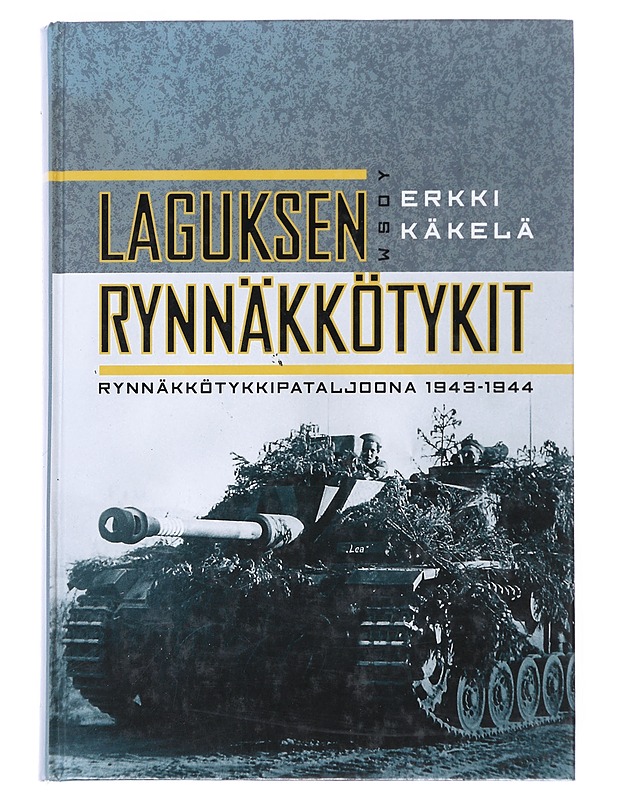 Laguksen rynnäkkötykit : rynnäkkötykkipataljoona 1943-1944 - Erkki Käkelä - Tietokirjat - 10105525640 - 0
