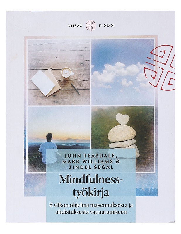Mindfulness -työkirja : 8 viikon ohjelma masennuksesta ja ahdistuksesta vapautumiseen - Teasdale, John - Tietokirjat ja oppaat - 10105525709 - 0