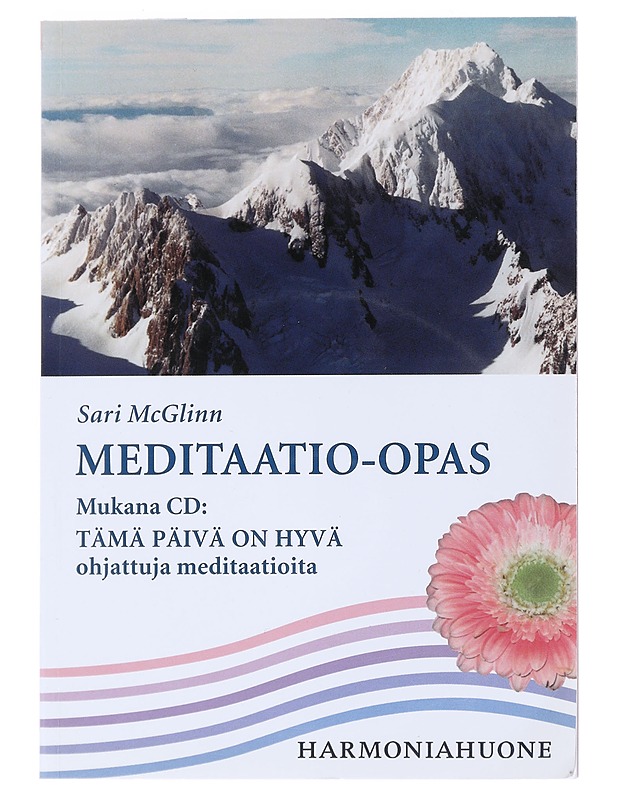 Tämä päivä on hyvä : opas helppoon meditaatioon - Mcglinn, Sari - Tietokirjat ja oppaat - 10105525722 - 0