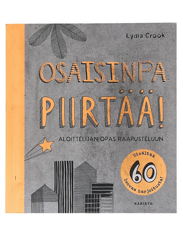 Osaisinpa piirtää! Aloittelijan opas raapusteluun - Crook, Lydia - Tietokirjat ja oppaat - 10105525750 - 0