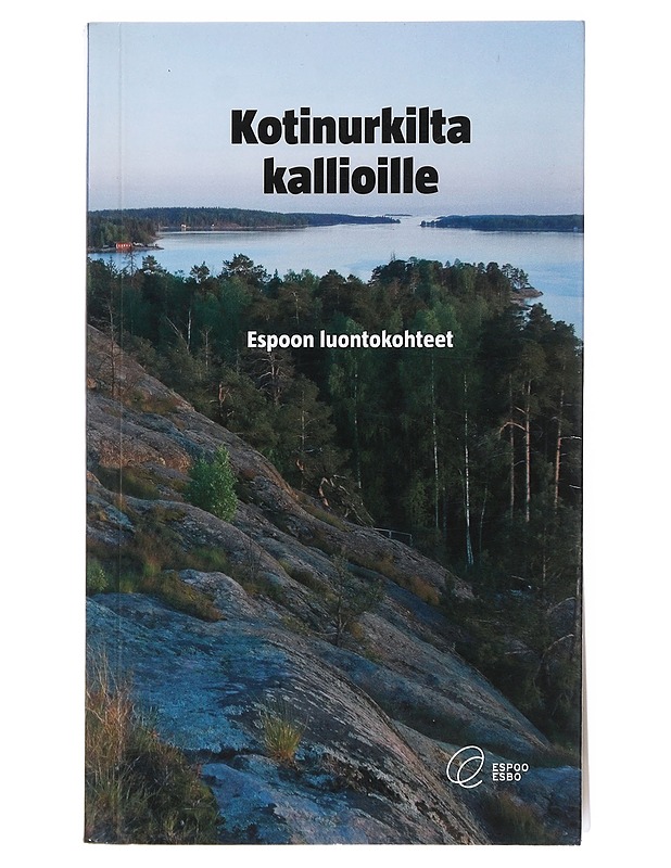 Kotinurkilta kallioille : Espoon luontokohteet - Helimäki, Jussi - Tietokirjat ja oppaat - 10105525757 - 0