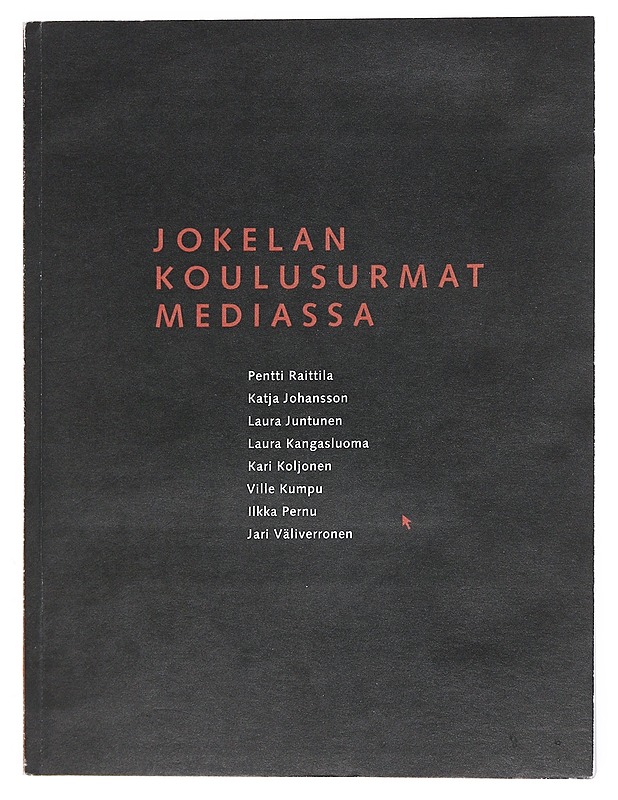 Jokelan koulusurmat mediassa - Raittila, Pentti - Tietokirjat ja oppaat - 10105525785 - 0