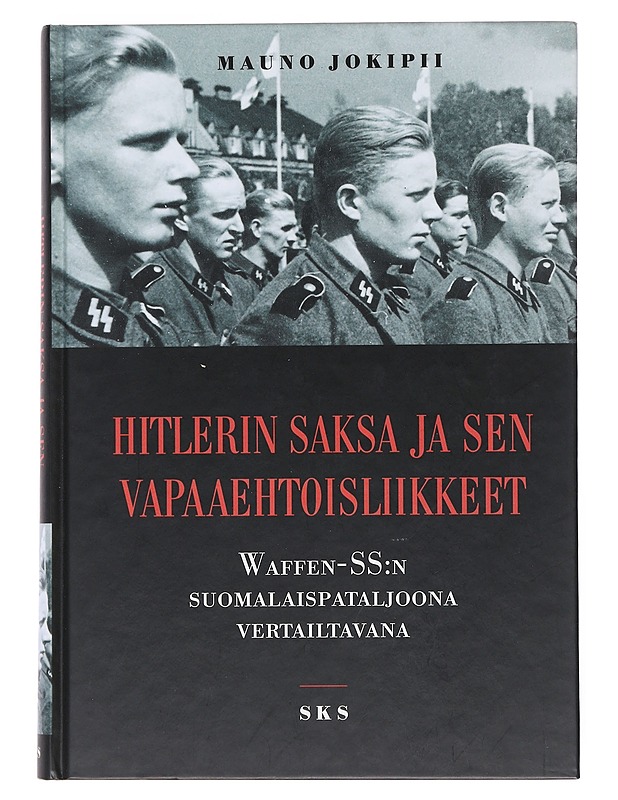 Hitlerin Saksa ja sen vapaaehtoisliikkeet  - Mauno Jokipii - Historiakirjat - 10105525794 - 0