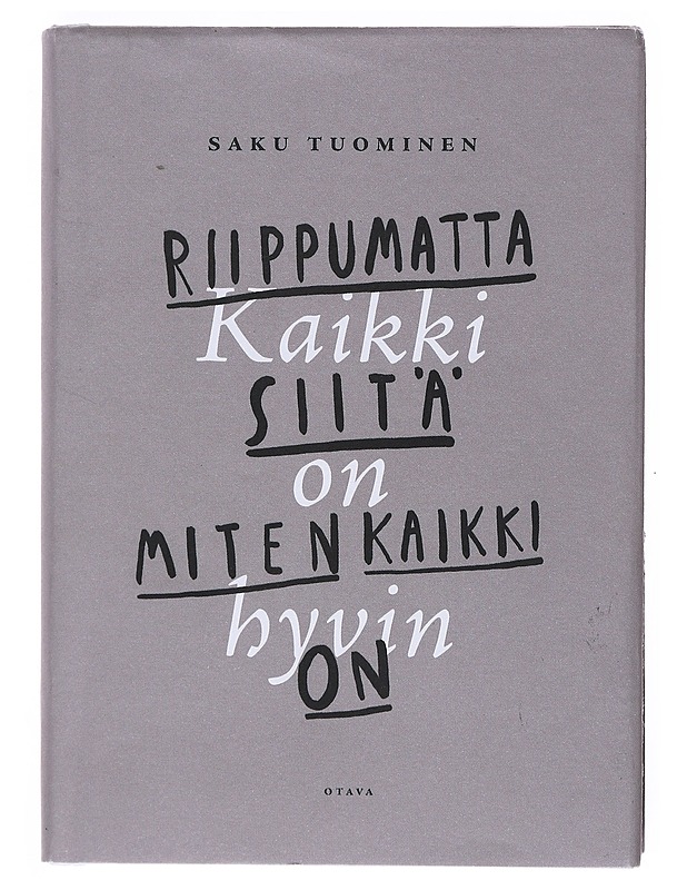 Kaikki on hyvin riippumatta siitä, miten kaikki on - Saku Tuominen - Tietokirjat ja oppaat - 10105525820 - 0