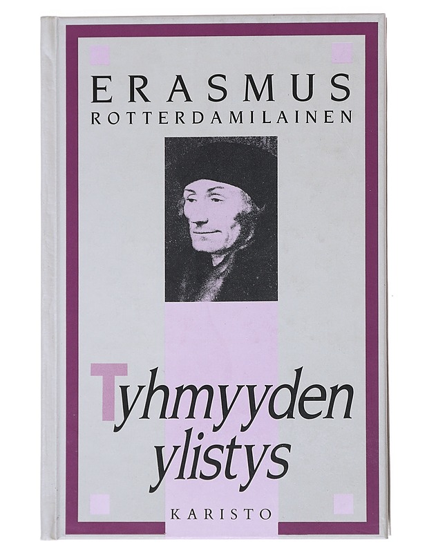 Tyhmyyden ylistys - Erasmus, Rotterdamilainen - Romaanit ja novellit - 10105525834 - 0