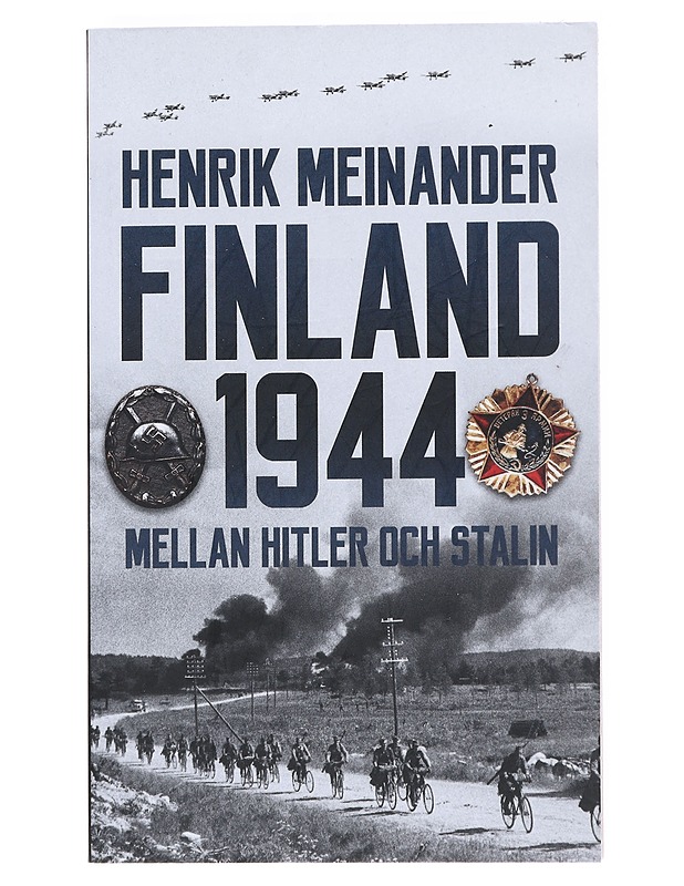 Finland 1944 : mellan Hitler och Stalin - Henrik Meinander - Historiakirjat - 10105525837 - 0