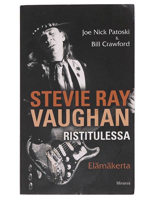 Stevie Ray Vaughan : ristitulessa : elämäkerta - Patoski, Joe Nick - Elämäkerrat ja muistelmat - 10105525841 - 0