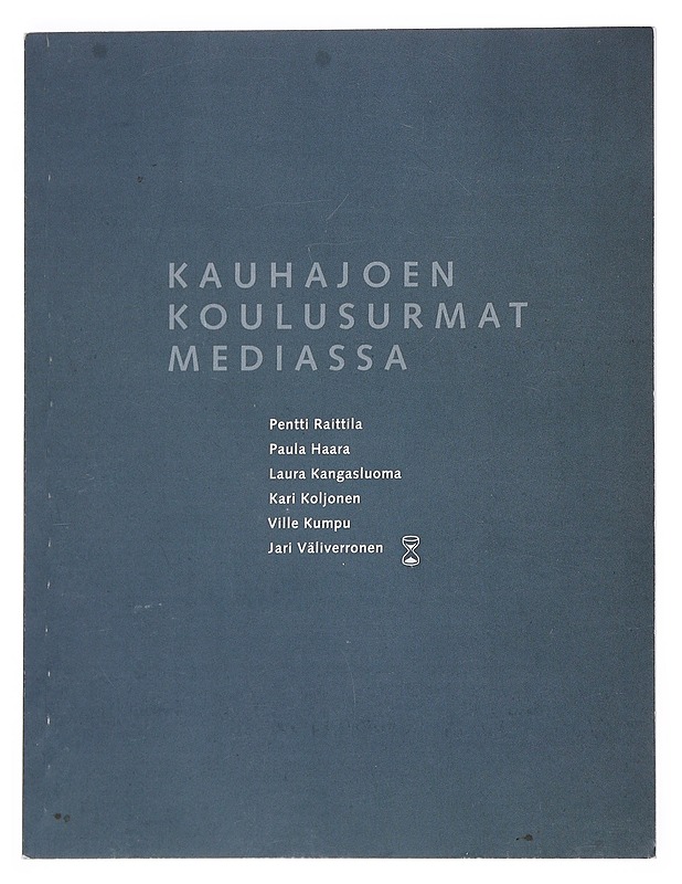 Kauhajoen koulusurmat mediassa - Raittila, Pentti - Tietokirjat ja oppaat - 10105525848 - 0