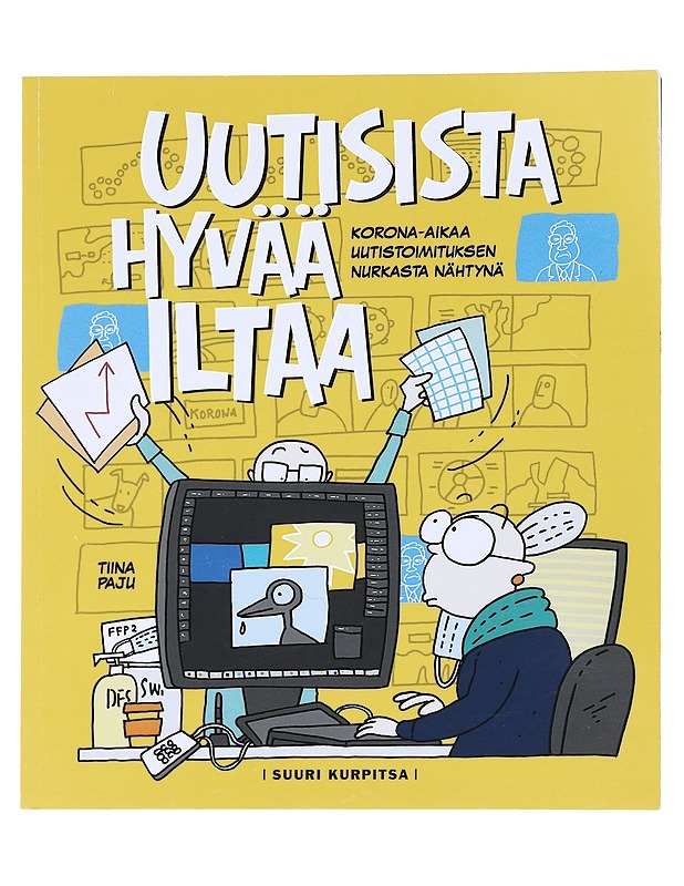 Uutisista hyvää iltaa : Korona-aikaa uutistoimituksen nurkasta nähtynä - Tiina Paju - Sarjakuvat - 10105525857 - 0