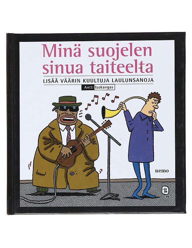 Minä suojelen sinua taiteelta : lisää väärin kuultuja laulunsanoja - Isokangas, Antti - Musiikki- ja elokuvakirjat - 10105525890 - 0