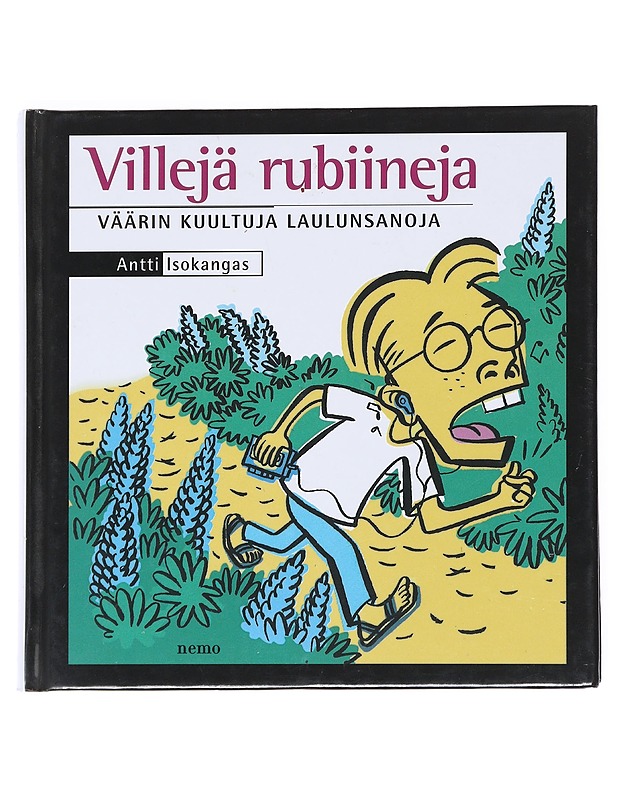 Villejä rubiineja : väärin kuultuja laulunsanoja - Isokangas, Antti - Musiikki- ja elokuvakirjat - 10105525891 - 0
