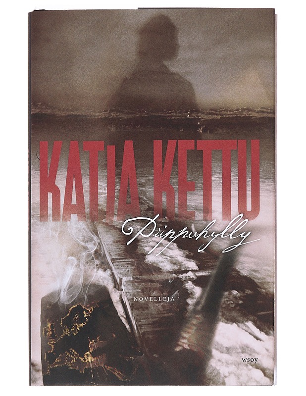 Piippuhylly : novelleja - Katja Kettu - Romaanit ja novellit - 10105525903 - 0