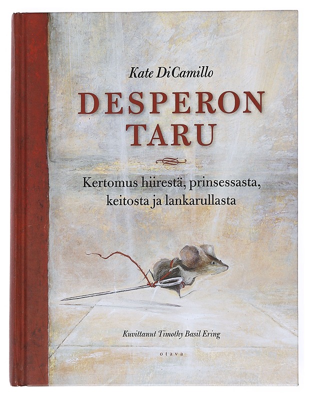 Desperon taru : kertomus hiirestä, prinsessasta, keitosta ja lankarullasta - DiCamillo, Kate - Lastenkirjat - 10105525904 - 0
