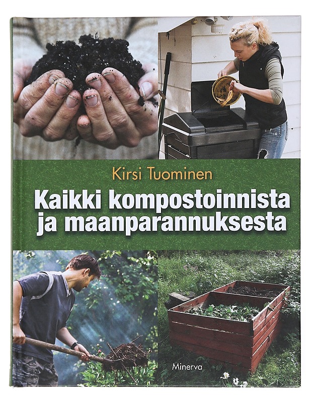 Kaikki kompostoinnista ja maanparannuksesta - Kirsi Tuominen - Tietokirjat ja oppaat - 10105525990 - 0