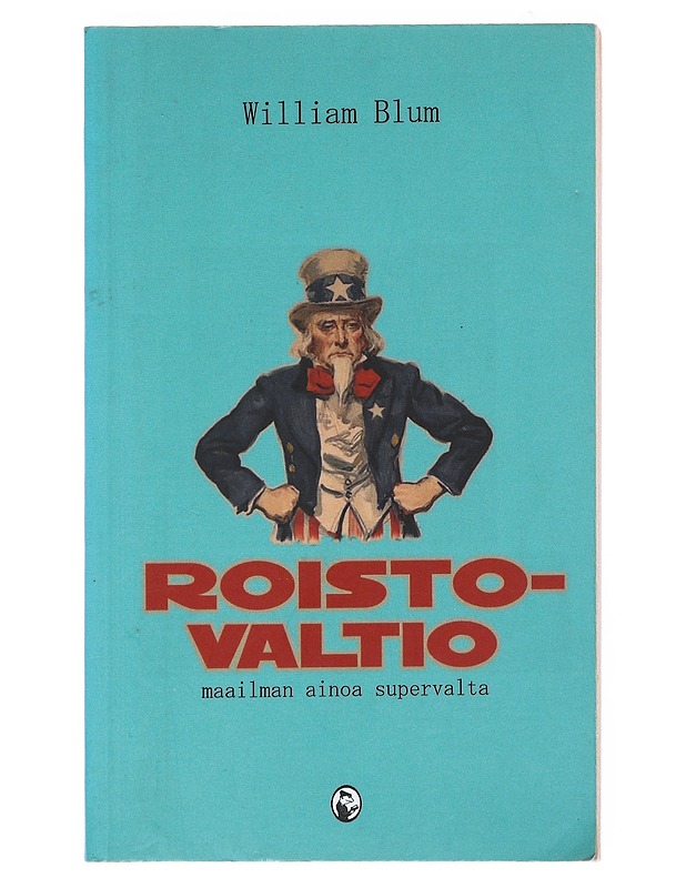 Roistovaltio : maailman ainoa supervalta - Blum, William - Historiakirjat - 10105526038 - 0