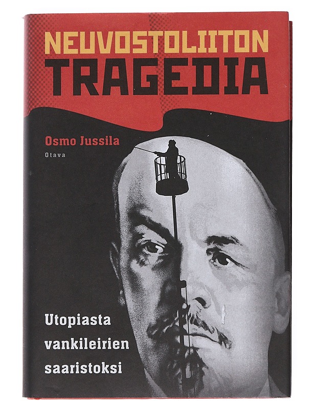 Neuvostoliiton tragedia : utopiasta vankileirien saaristoksi - Osmo Jussila - Historiakirjat - 10105526070 - 0