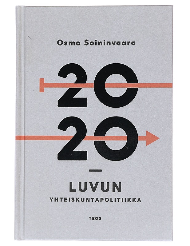 2020-luvun yhteiskuntapolitiikka - Osmo Soininvaara - Historiakirjat - 10105526144 - 0