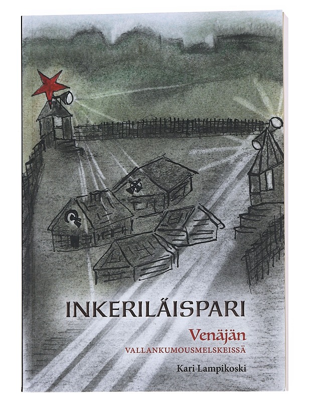 Inkeriläispari Venäjän vallankumousmelskeissä - Lampikoski, Kari - Romaanit ja novellit - 10105526151 - 0