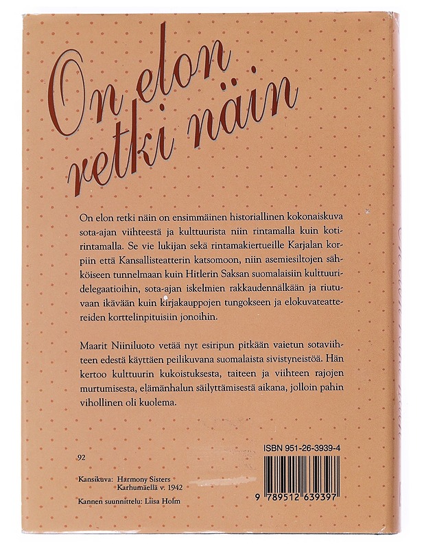 On elon retki näin, eli, Miten viihteestä tuli sodan voittaja : viihdytyskiertueita, kotirintaman kulttuuria ja Saksan suhteita vuosina 1939-45 - Maarit Niiniluoto - Historiakirjat - 10105526172 - 1