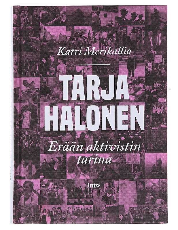 Tarja Halonen : erään aktivistin tarina - Katri Merikallio - Elämäkerrat ja muistelmat - 10105526188 - 0