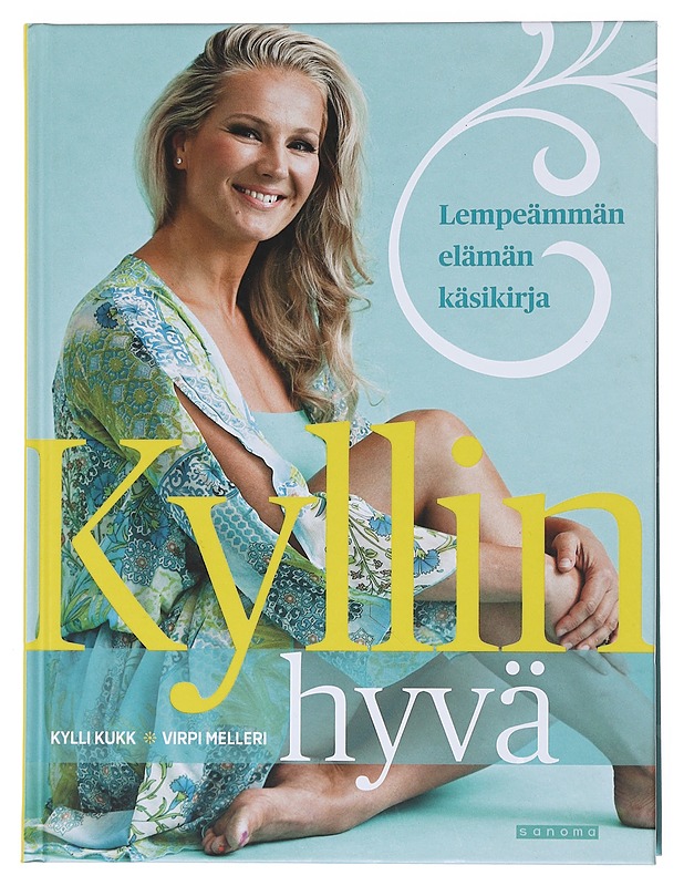 Kyllin hyvä : lempeämmän elämän käsikirja - Kukk, Kylli - Tietokirjat ja oppaat - 10105526202 - 0