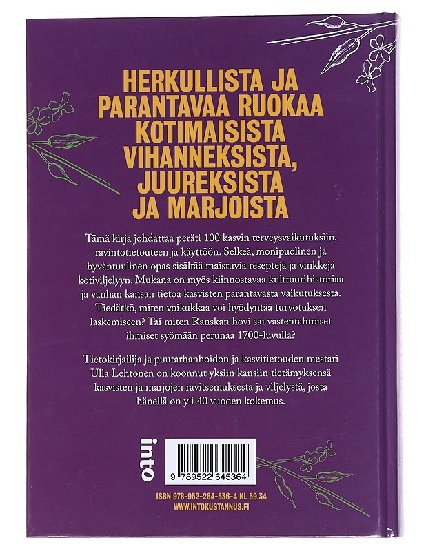 Syö itsesi terveeksi : 100 kotimaista puutarhakasvia ruokana & rohtona - Ulla Lehtonen - Ruokakirjat - 10105526207 - 1