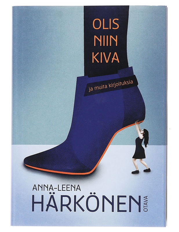 Olis niin kiva ja muita kirjoituksia - Anna-Leena Härkönen - Romaanit ja novellit - 10105526218 - 0
