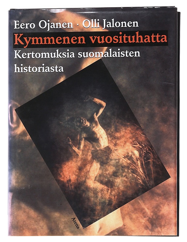Kymmenen vuosituhatta : kertomuksia suomalaisten historiasta - Ojanen, Eero - Historiakirjat - 10105526222 - 0