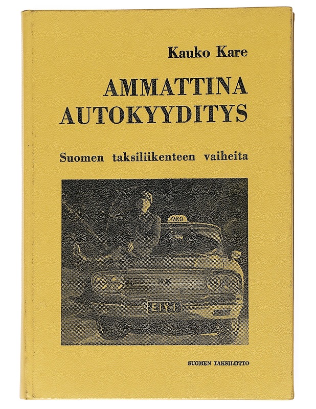 Ammattina autokyyditys : Suomen taksiliikenteen vaiheita - Kauko Kare - Tietokirjat ja oppaat - 10105526241 - 0