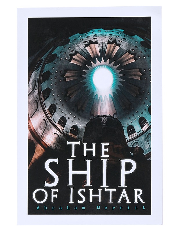 The Ship of Ishtar - Merritt , Abraham  - Fantasia- ja scifi - 10105526246 - 0
