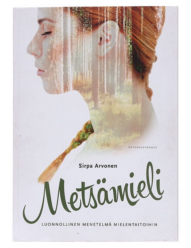 Metsämieli : luonnollinen menetelmä mielentaitoihin - Arvonen, Sirpa - Tietokirjat ja oppaat - 10105526249 - 0