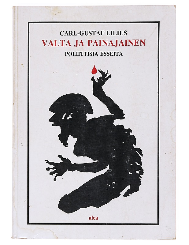 Valta ja painajainen : poliittisia esseitä - Carl-Gustaf Lilius - Historiakirjat - 10105526275 - 0