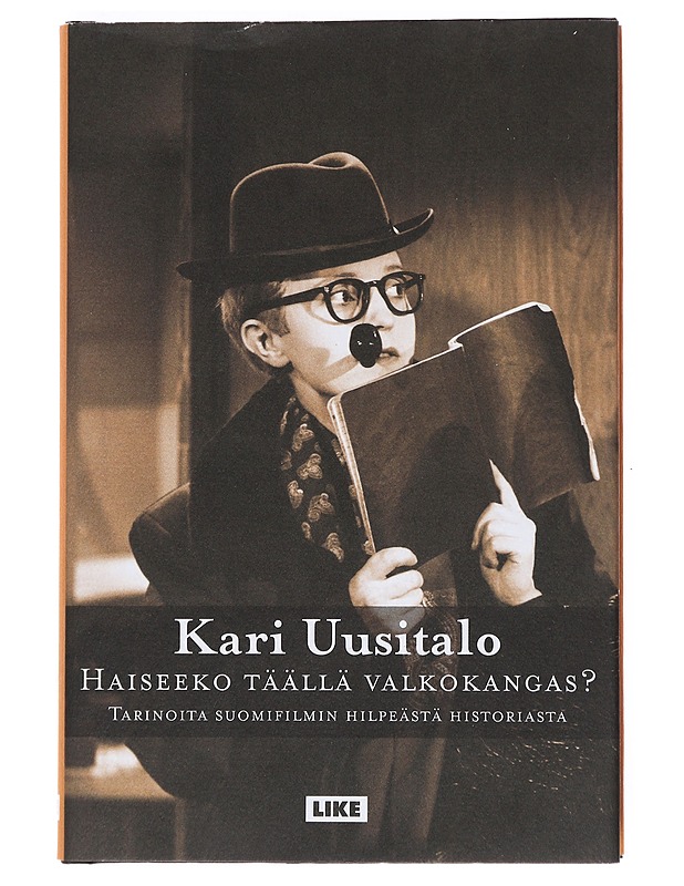 Haiseeko täällä valkokangas? : tarinoita suomifilmin hilpeästä historiasta - Kari Uusitalo - Historiakirjat - 10105526345 - 0