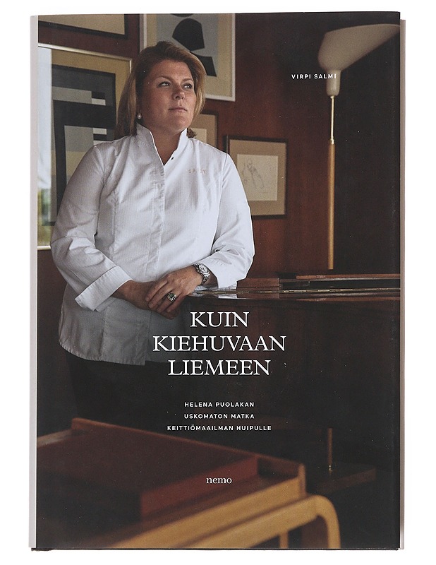 Kuin kiehuvaan liemeen : Helena Puolakan uskomaton matka keittiömaailman huipulle - Virpi Salmi - Elämäkerrat ja muistelmat - 10105526394 - 0