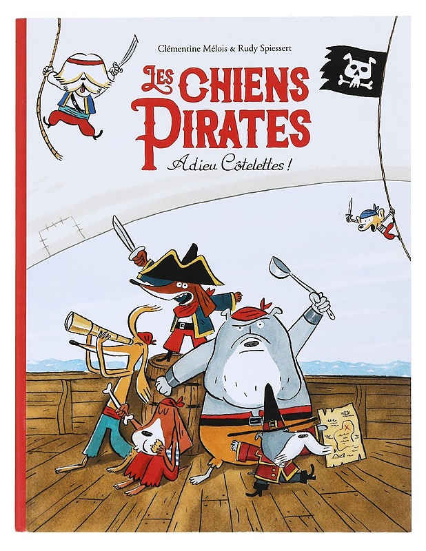 Pirate Dogs : Goodbye Chops - Clémentine Mélois & Rudy Spiessert - Lastenkirjat - 10105526402 - 0