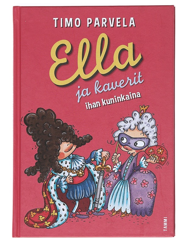 Ella ja kaverit ihan kuninkaina - Timo Parvela - Lastenkirjat - 10105526403 - 0