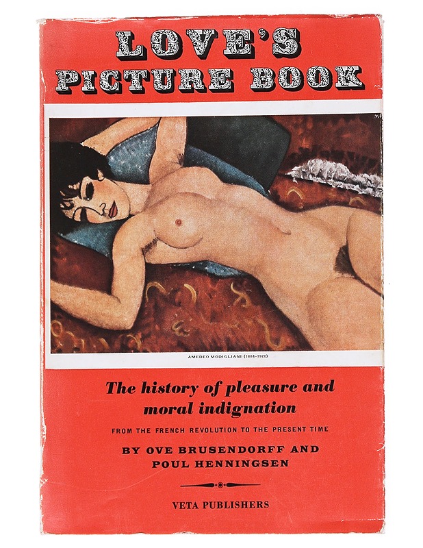 Love's Picture Book: The history of pleasure and moral indignation - Ove Brusendorff - Historiakirjat - 10105526416 - 0