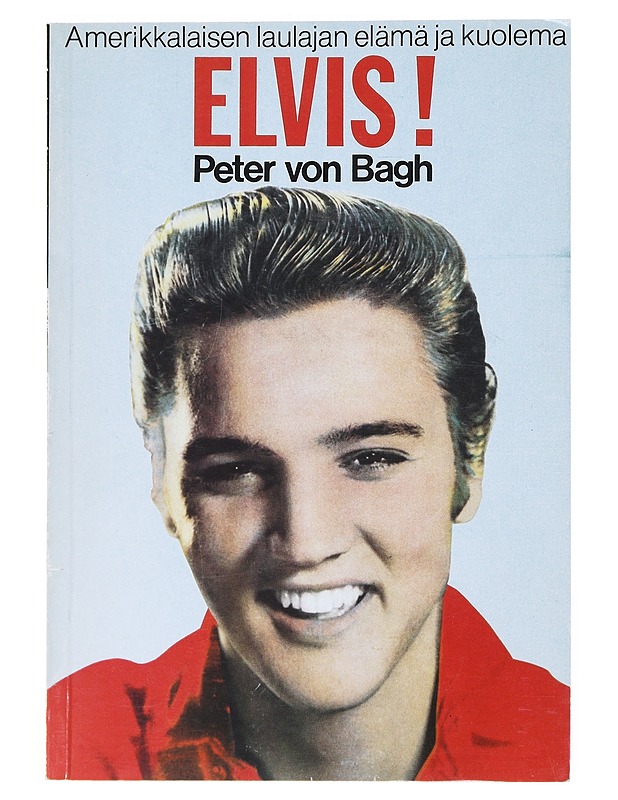 ELVIS! - von Bagh, Peter - Elämäkerrat ja muistelmat - 10105526475 - 0