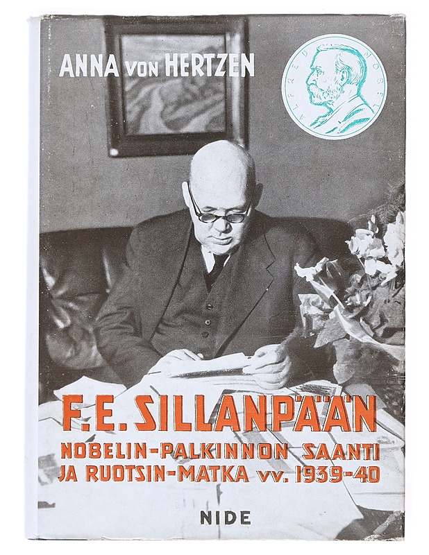 F. E. Sillanpään Nobelin-palkinnon saanti ja Ruotsin-matka vv. 1939-40 - von Hertzen , Anna   - Tietokirjat - 10105526502 - 0