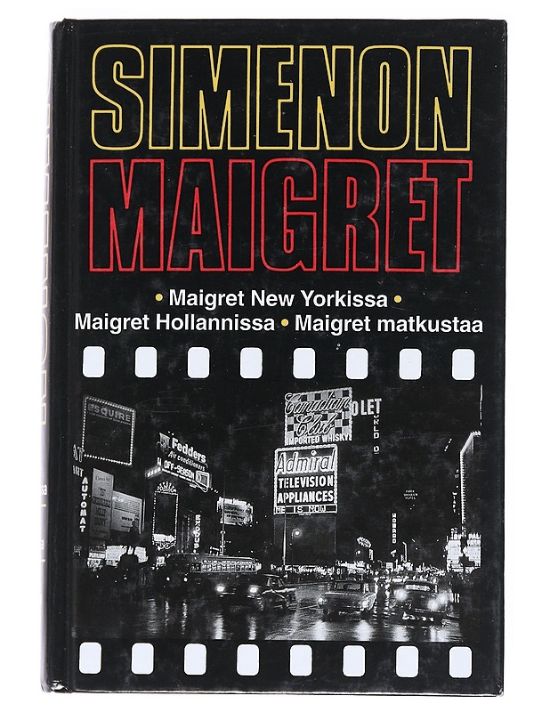 Maigret New Yorkissa ; Maigret Hollannissa ; Maigret matkustaa : komisario Maigret'n tutkimuksia - Simenon, Georges - Romaanit ja novellit - 10105526504 - 0