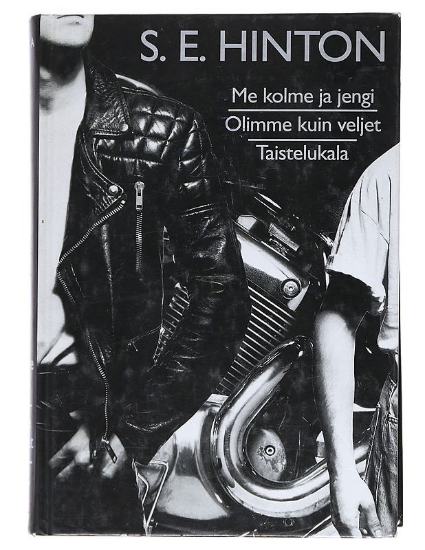 Me kolme ja jengi ; Olimme kuin veljet ; Taistelukala - Hinton, S. E. - Romaanit ja novellit - 10105526543 - 0