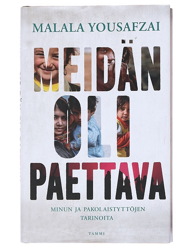 Meidän oli paettava : minun ja pakolaistyttöjen tarinoita - Yousafzai, Malala - Elämäkerrat ja muistelmat - 10105526608 - 0
