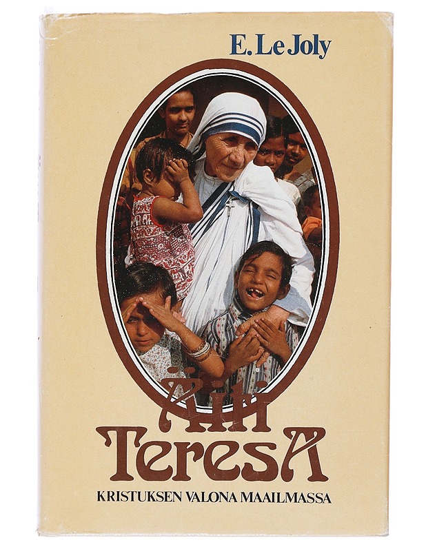 Äiti Teresa: Kristuksen valona maailmassa - Le Joly, E. - Elämäkerrat ja muistelmat - 10105526636 - 0